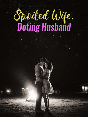 Spoiled Wife, Doting Husband